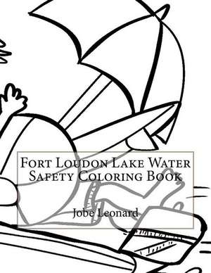 Fort Loudon Lake Water Safety Coloring Book de Jobe Leonard