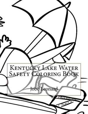 Kentucky Lake Water Safety Coloring Book de Jobe Leonard