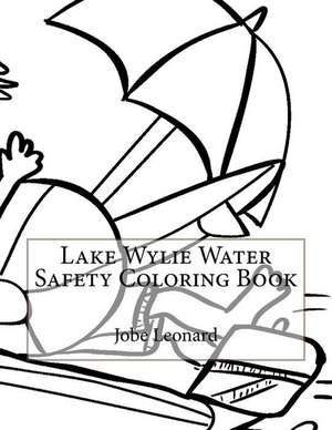 Lake Wylie Water Safety Coloring Book de Jobe Leonard