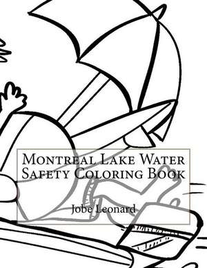 Montreal Lake Water Safety Coloring Book de Jobe Leonard