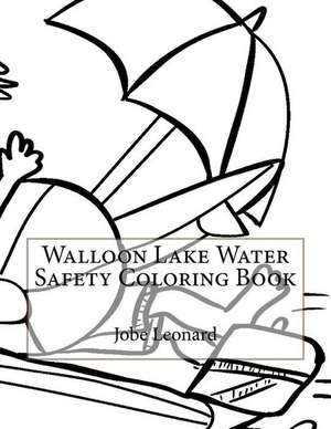 Walloon Lake Water Safety Coloring Book de Jobe Leonard