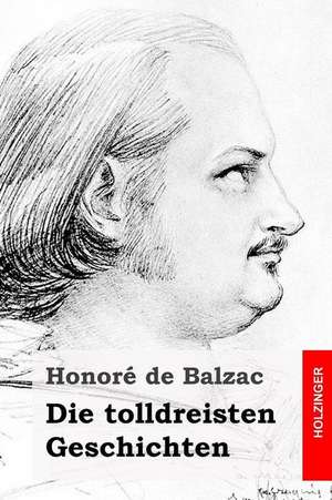 Die Tolldreisten Geschichten de Honore De Balzac