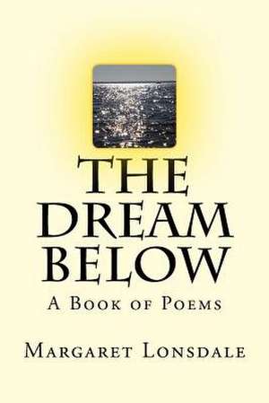 The Dream Below de Margaret Lonsdale
