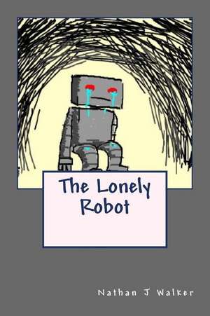 The Lonely Robot de MR Nathan J. Walker