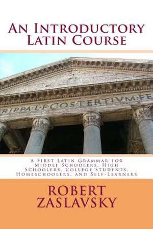 An Introductory Latin Course de Dr Robert Zaslavsky