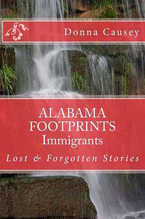 Alabama Footprints Immigrants de Donna R. Causey