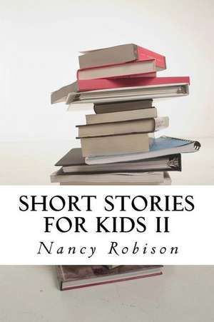 Short Stories for Kids II de Nancy L. Robison