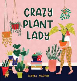 Crazy Plant Lady de Isabel Serna