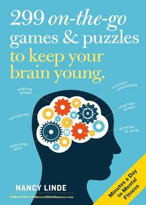 299 On-The-Go Games & Puzzles to Keep Your Brain Young de Nancy Linde