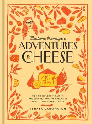 Madame Fromage's Adventures in Cheese de Tenaya Darlington