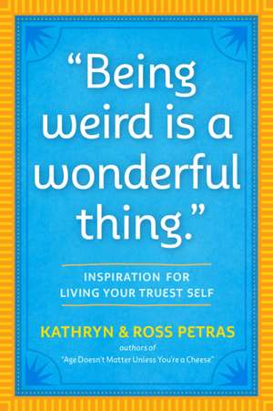 "Being Weird Is a Wonderful Thing" de Kathryn Petras