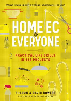 Home EC for Everyone: Practical Life Skills in 118 Projects de Sharon Bowers