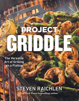 Project Griddle de Steven Raichlen