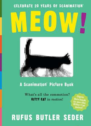 MEOW!: A Scanimation Picture Book: What's All the Commotion? Kitty Cat in Motion! de Rufus Butler Seder