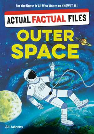 Actual Factual Files: Outer Space de Ali Adams