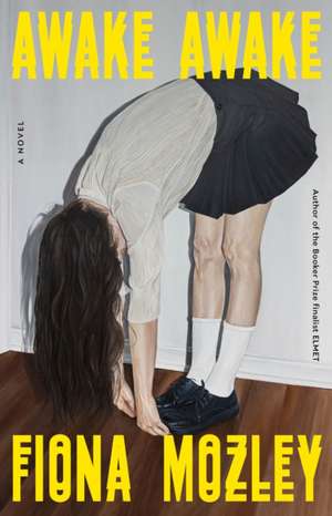 Awake Awake de Fiona Mozley