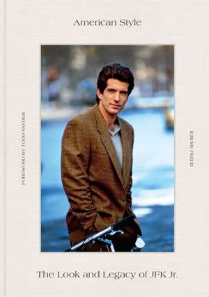 American Style: The Look and Legacy of JFK Jr. de Jeremy Freed