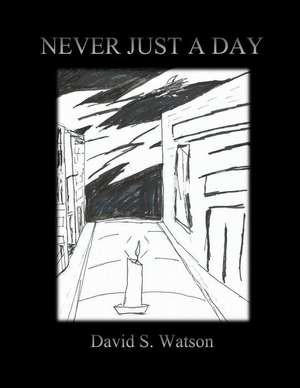 Never Just a Day de David S. Watson