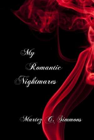 My Romantic Nightmares de Martez C. Simmons