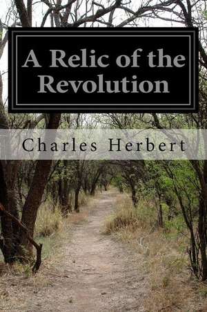 A Relic of the Revolution de Charles Herbert