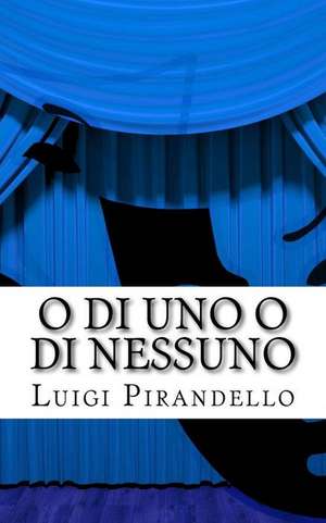 O Di Uno O Di Nessuno de Luigi Pirandello