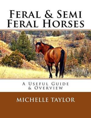 Feral & Semi Feral Horses de Michelle Taylor