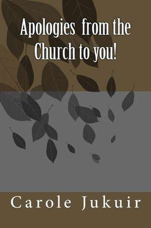 Apologies from the Church to You de Carole Jukuir