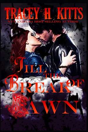 Till the Break of Dawn de Tracey H. Kitts