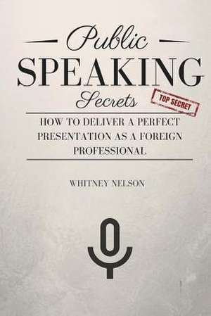 Public Speaking Secrets de Whitney Nelson