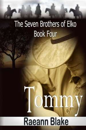 Tommy (the Seven Brothers of Elko de Raeann Blake