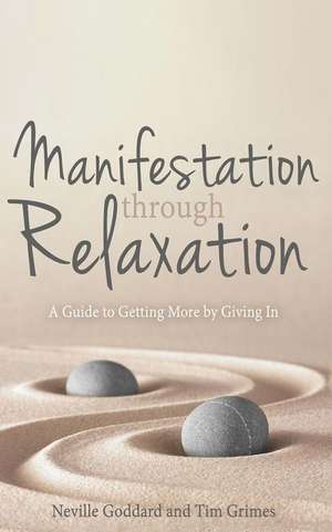 Manifestation Through Relaxation de Neville Goddard