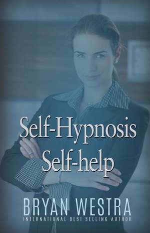 Self-Hypnosis Self-Help de Bryan Westra