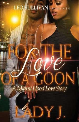 For the Love of a Goon de Lady J