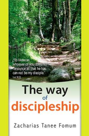 The Way of Discipleship de Zacharias Tanee Fomum