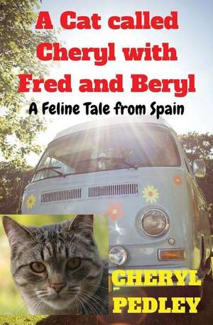 A Cat Called Cheryl with Fred and Beryl de Cheryl Pedley