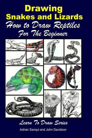 Drawing Snakes and Lizards - How to Draw Reptiles for the Beginner de John Davidson