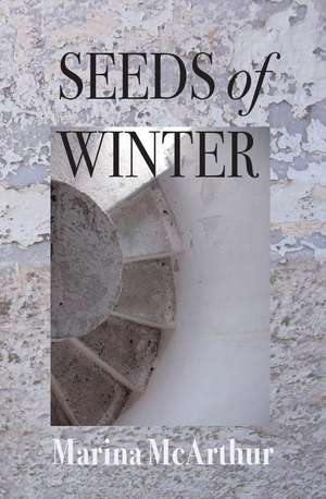 Seeds of Winter de Marina McArthur