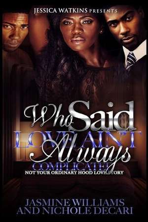 Who Said Love Ain't Always Complicated? de Nichole Decari