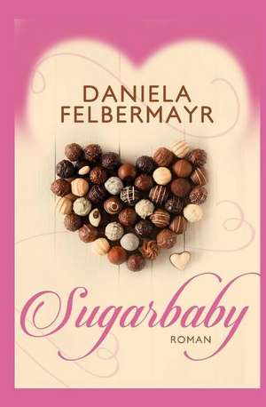 Sugarbaby de Daniela Felbermayr