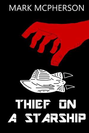 Thief on a Starship de Mark McPherson