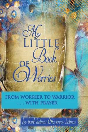 My Little Book of Worries de Barbara Holmes