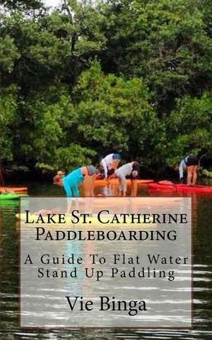 Lake St. Catherine Paddleboarding de Vie Binga