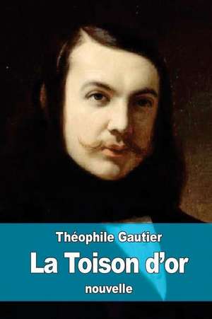 La Toison D'Or de Theophile Gautier