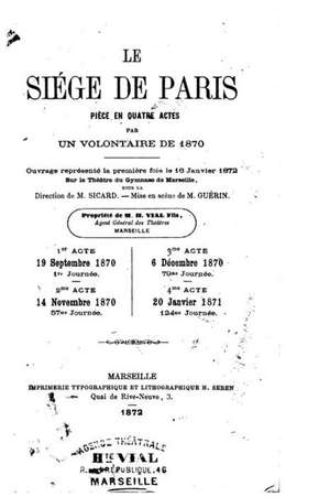 Le Siege de Paris, Piece En Quatre Actes de Emile Keratry