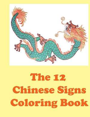 The 12 Chinese Signs Coloring Book de Lazaros' Blank Books