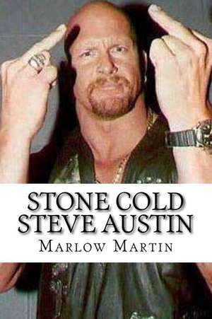 Stone Cold Steve Austin de Marlow J. Martin