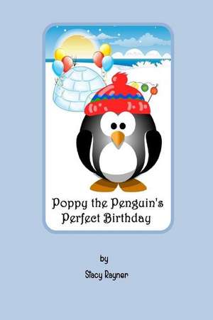 Poppy the Penguin's Perfect Birthday de Stacy Rayner