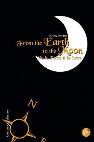 From the Earth to the Moon/de La Terre a la Lune de Jules Verne