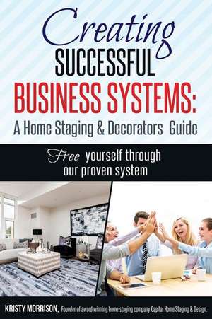 Creating Successful Business Systems de Kristy Morrison