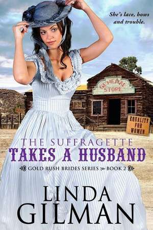 The Suffragette Takes a Husband de Linda Gilman